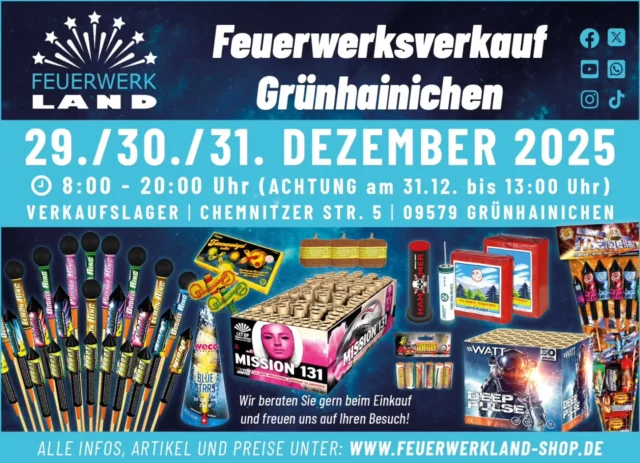 Endlich ist es bald wieder soweit der Feuerwerksverkauf in Grünhainichen beginnt!
______________________________
Feuerwerkland 
Chemnitzer Straße 5
09579 Grünhainichen 
______________________________
Verkaufszeiten
29./ 30./ 31.12.2025
Von 8:00 - 20:00 Uhr
(Am 31.12. bis 13:00 Uhr)
______________________________
Viel Pyrospaß wünscht euch euer Feuerwerkland-Team 🚀
#feuerwerk #pyrotechnik #lagerverkauf #grünhainichen #batterien #raketen #böller #verbundfeuerwerk #anzündschnur #leuchtfeuerwerk #funke #weco #lesli #jorge #nico #jgwb #wano #zena #gaoo #xplode #silvester2025 #verkauf #infos #artikel #blackboxx #feuerwerkladen #feuerwerkdasganzejahr  #feuerwerksverkauf #feuerwerkland #deinfeuerwerkshop